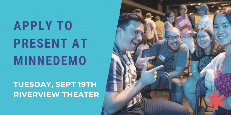 Apply to present at Minnedemo 39 on Tuesday September 19 at Riverview Theater in Minneapolis